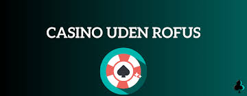 Casino Danmark Gratis uden ROFUS - Oplev de Bedste Muligheder